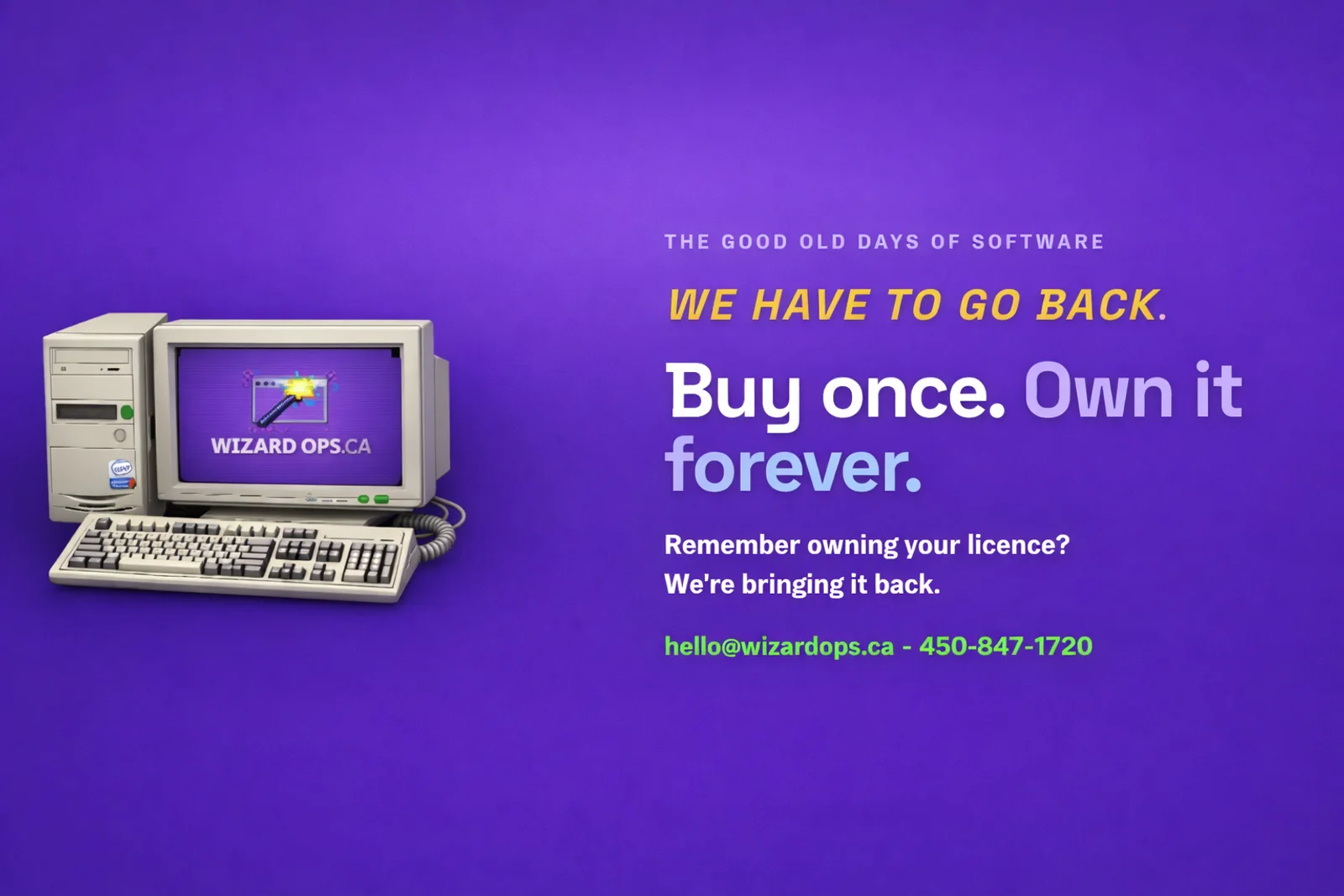 The good old days of software — we have to go back. Buy once, own it forever.
